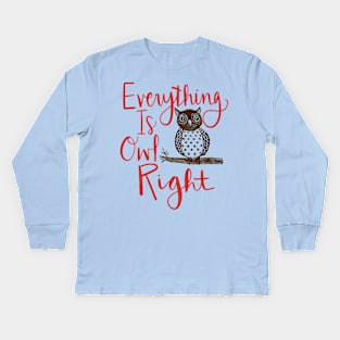 Everything Is Owl Right: Funny Bird Watching Design Kids Long Sleeve T-Shirt